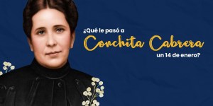 (VIDEO) ¿Qué le pasó a Conchita Cabrera un 14 de enero?