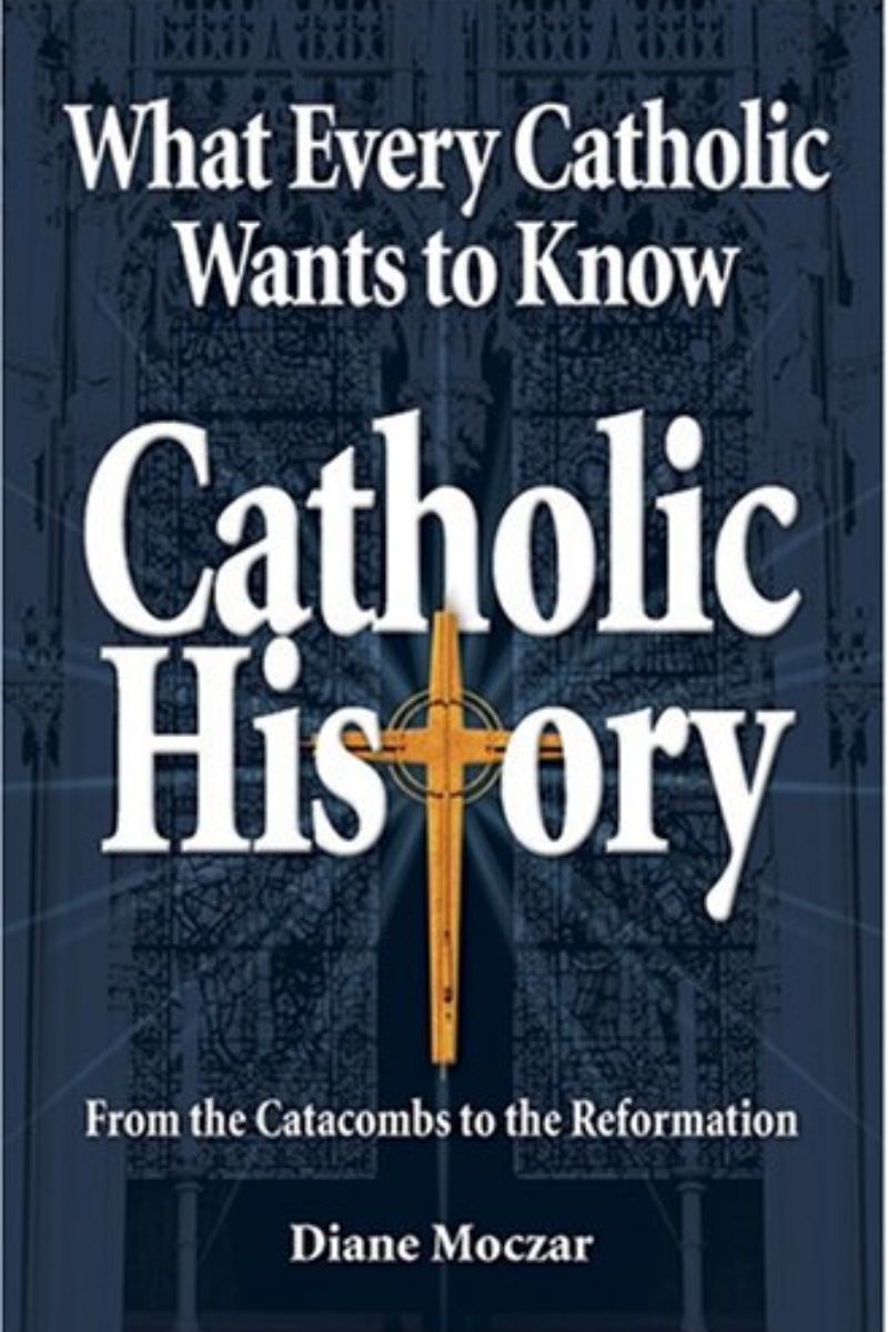 Book of What Every Catholic Wants to Know: Catholic History