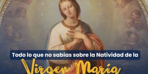 (VIDEO) Todo lo que no sabías sobre la Natividad de la Virgen María