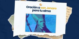 (VIDEO) Oración a san Jenaro para tu alma