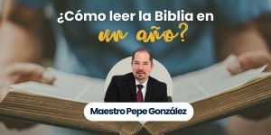 (VIDEO) ¿Cómo leer la Biblia en un año? con el Maestro Pepe González