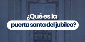 (VIDEO) ¿Qué es la puerta santa del Jubileo?