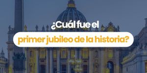 (VIDEO) ¿Cuál fue el primer jubileo de la historia?