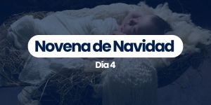 (VIDEO) Novena de Navidad — Día 4