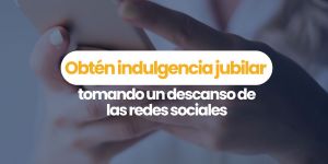 (VIDEO) Obtén una indulgencia tomando un descanso de las redes sociales