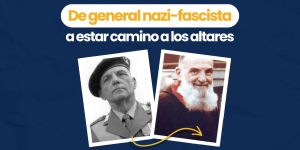(VIDEO) De general nazi-fascista a estar camino a los altares